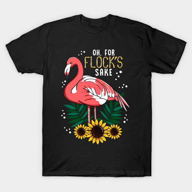 Flamingo Oh for Flocks Sake Bird Lover T-Shirt by aneisha